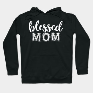 Blessed Mom Gift T shirt Mothers DAY Hoodie